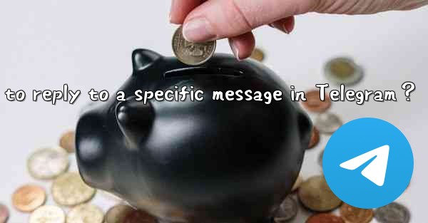 How to reply to a specific message in Telegram？