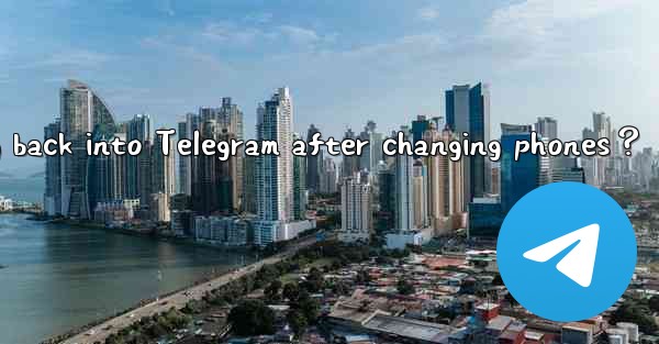How to log back into Telegram after changing phones？