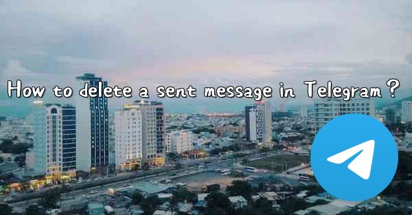 How to delete a sent message in Telegram？