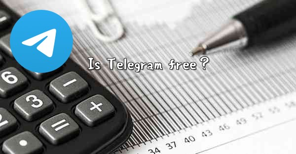 Is Telegram free？
