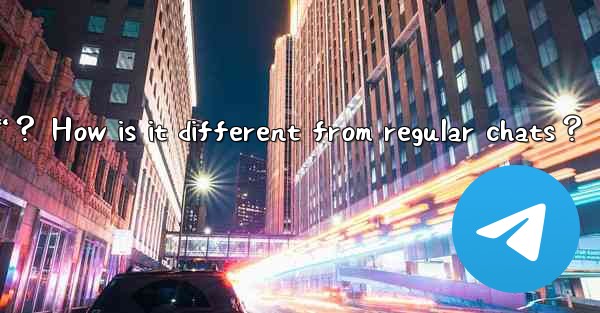 <b>What is Telegram's “Secret Chat“？ How is it different from r</b>