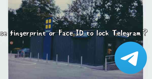 Can I use fingerprint or Face ID to lock Telegram？