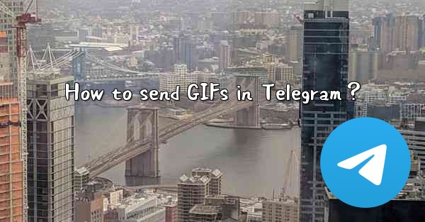 How to send GIFs in Telegram？
