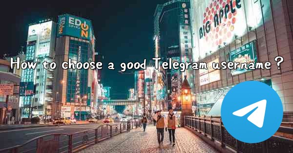 How to choose a good Telegram username？