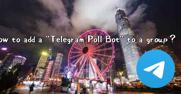 How to add a “Telegram Poll Bot“ to a group？