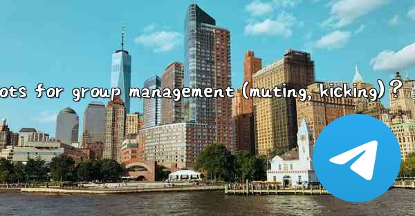 How to use Telegram bots for group management (muting, kicki