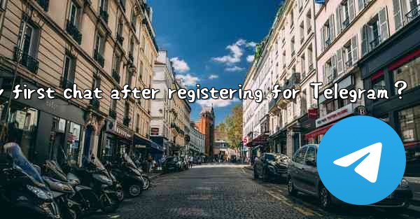 How to start my first chat after registering for Telegram？