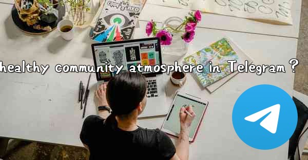 How to foster a positive and healthy community atmosphere in