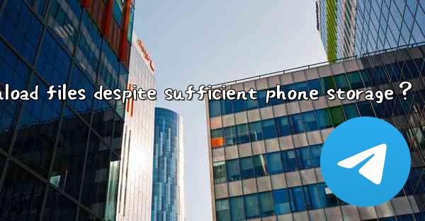 What to do if Telegram cannot download files despite suffici