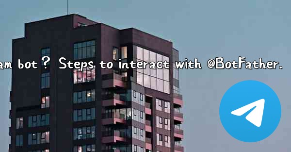 <b>How to create my own Telegram bot？ Steps to interact with @B</b>
