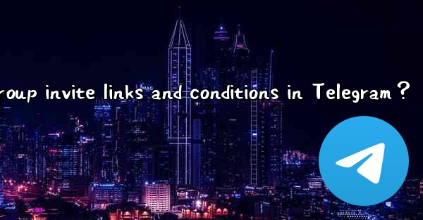 How to set group invite links and conditions in Telegram？