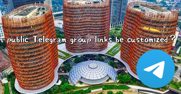Can public Telegram group links be customized？
