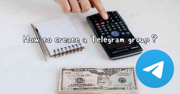 How to create a Telegram group？