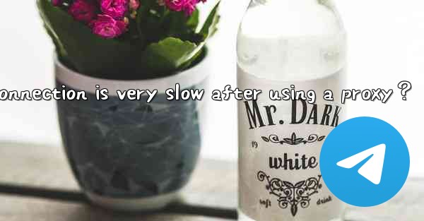 What to do if Telegram connection is very slow after using a