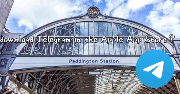 How to search and download Telegram in the Apple App Store？