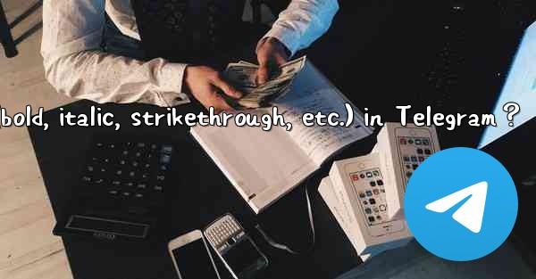 <b>How to format message text (bold, italic, strikethrough, etc</b>