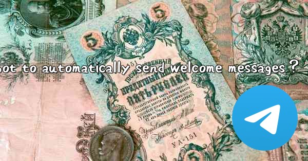 How to use a Telegram bot to automatically send welcome mess