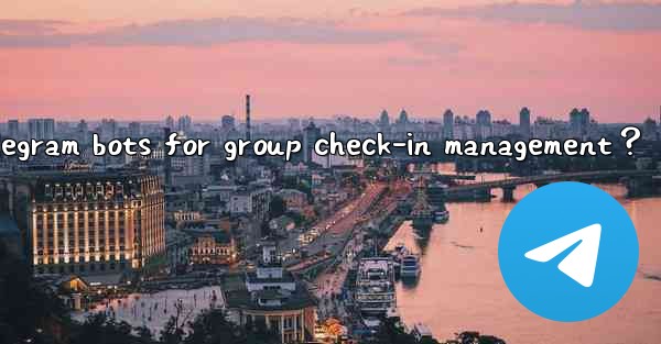 How to use Telegram bots for group check-in management？