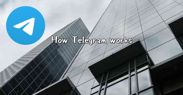 How Telegram works