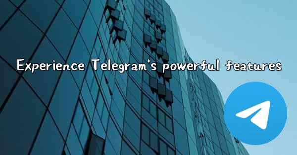 Experience Telegram’s powerful features