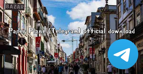 <b>Paper Plane (Telegram) official download</b>